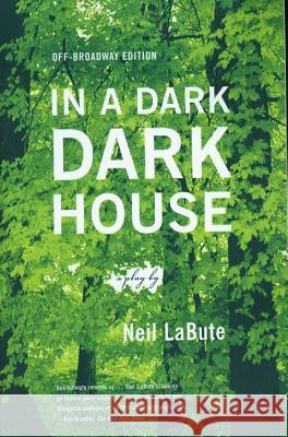 In a Dark Dark House: A Play Labute, Neil 9780865479838 Faber & Faber - książka