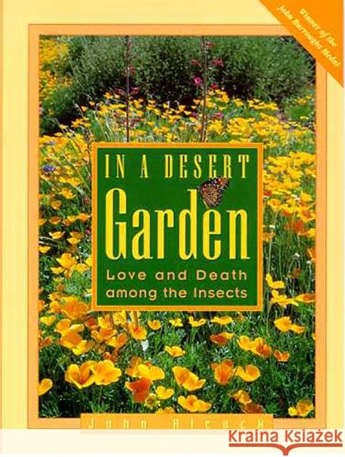 In a Desert Garden: Love and Death Among the Insects Alcock, John 9780816519705 University of Arizona Press - książka