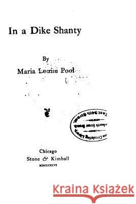 In a Dike Shanty Maria Louise Pool 9781533549938 Createspace Independent Publishing Platform - książka
