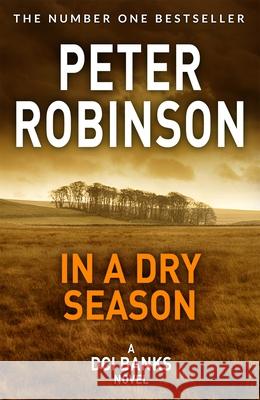 In A Dry Season: The 10th novel in the number one bestselling Inspector Alan Banks crime series Peter Robinson 9781509859948 Pan Macmillan - książka
