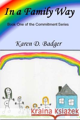 In A Family Way: Book One of The Commitment Series Badger, Karen D. 9781945761058 Badger Bliss Books - książka