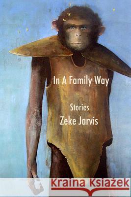 In A Family Way: Stories Jarvis, Zeke 9781937677992 Fomite - książka