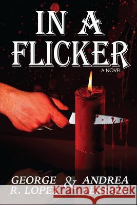 In a Flicker George R. Lopez Andrea Perron 9781619846753 Gatekeeper Press - książka