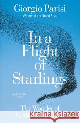 In a Flight of Starlings: The Wonder of Complex Systems Giorgio Parisi 9781802060881 Penguin Books Ltd - książka