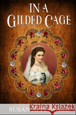 In a Gilded Cage MS Susan Appleyard Elle 9781975719623 Createspace Independent Publishing Platform - książka