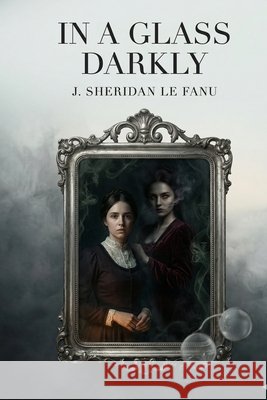 In a Glass Darkly Le Fanu, Joseph Sheridan 9791043134821 Les Prairies Numeriques - książka