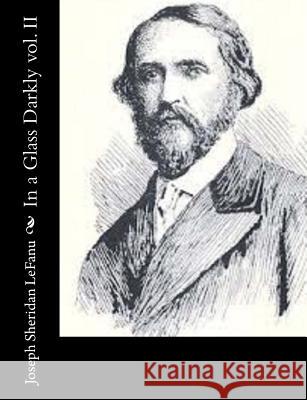 In a Glass Darkly vol. II Lefanu, Joseph Sheridan 9781502343406 Createspace - książka