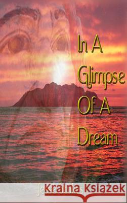 In A Glimpse Of A Dream Stokes, Jesse 9781480999145 Dorrance Publishing Co. - książka