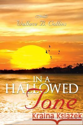 In a Hallowed Tone Wallace B. Collins 9781483618470 Xlibris Corporation - książka