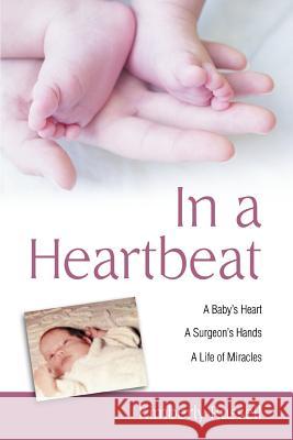 In a Heartbeat: A Baby's Heart, a Surgeon's Hands, a Life of Miracles Russell, Kimberly 9780595397716 iUniverse - książka