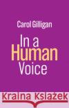 In a Human Voice Gilligan 9781509556786 Polity Press