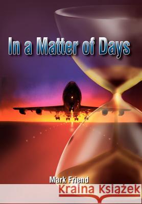 In a Matter of Days Mark Friend 9781410744975 Authorhouse - książka