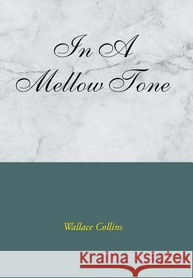 In a Mellow Tone Wallace Collins 9781524537005 Xlibris - książka