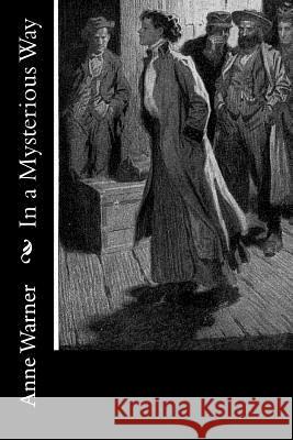 In a Mysterious Way Anne Warner 9781981569724 Createspace Independent Publishing Platform - książka