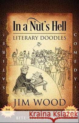 In a Nut's Hell: Literary Doodles Jim Wood 9781977252951 Outskirts Press - książka