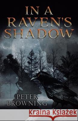 In a Raven's Shadow Peter Browning 9780228849216 Tellwell Talent - książka