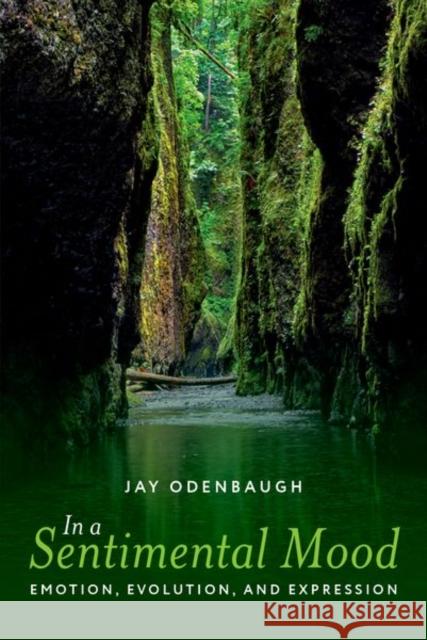 In a Sentimental Mood: Emotion, Evolution, and Expression Jay (James F. Miller Professor of Humanities and Professor of Philosophy, James F. Miller Professor of Humanities and Pr 9780197820438 Oxford University Press Inc - książka