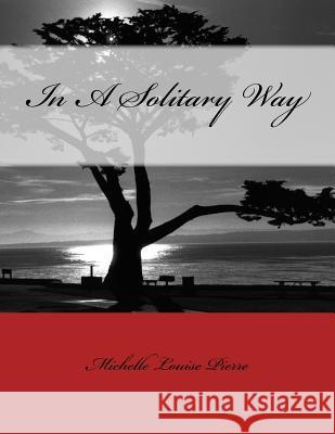 In A Solitary Way Pierre, Michelle Louise 9781732127425 Bowker Identifier Services - książka