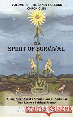 In a Spirit of Survival: A True Story about a Strange Case of Abduction That Led to a Spiritual Journey Holland, Sandy 9780759644311 Authorhouse - książka
