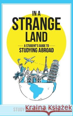 In a Strange Land: A Student's Guide to Studying Abroad Study Abroad Institute 9780998704463 Study Abroad Institute - książka