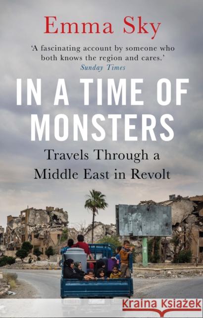 In a Time of Monsters: Travels Through a Middle East in Revolt Sky, Emma 9781786495624 Atlantic Books (UK) - książka