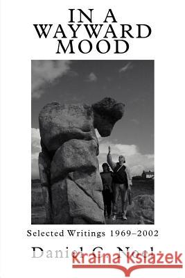 In a Wayward Mood: Selected Writings 1969-2002 Noel, Daniel C. 9780595334452 iUniverse - książka