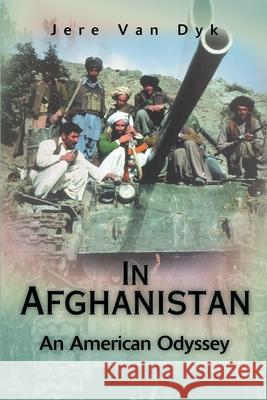 In Afghanistan: An American Odyssey Van Dyk, Jere 9780595215539 Authors Choice Press - książka