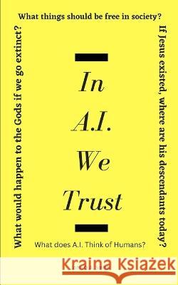 In A.I. We Trust John Q a Smith   9798374928419 Independently Published - książka