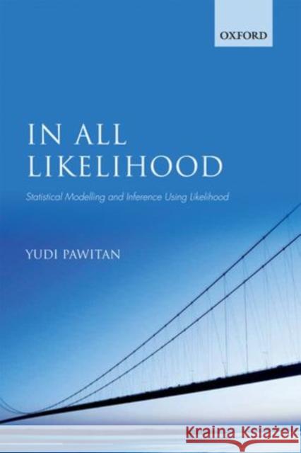 In All Likelihood: Statistical Modelling and Inference Using Likelihood Pawitan, Yudi 9780199671229  - książka