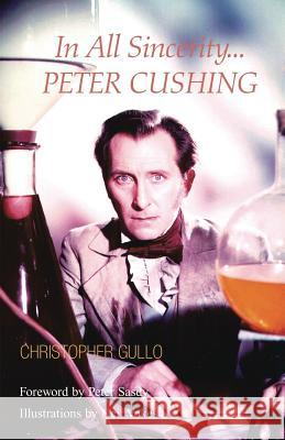 In All Sincerity, Peter Cushing Christopher Gullo 9781413456103 Xlibris - książka