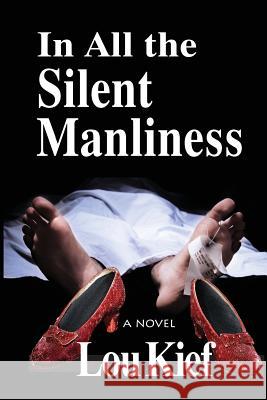 In All The Silent Manliness Kief, Lou 9781456555238 Createspace - książka