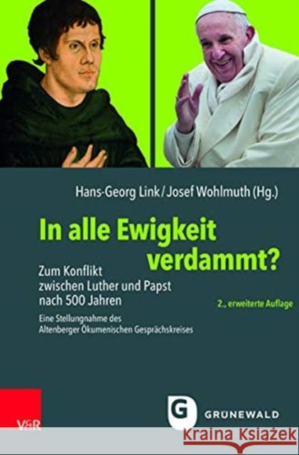 In Alle Ewigkeit Verdammt?: Zum Konflikt Zwischen Luther Und Papst Nach 500 Jahren. Eine Stellungnahme Des Altenberger Okumenischen Gesprachskreis Karl-Hinrich Manzke Johannes Brosseder Christian Link 9783525501863 Vandenhoeck & Ruprecht - książka