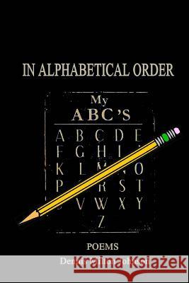 In Alphabetical Order Dennis Milton Johnson 9781500451936 Createspace - książka