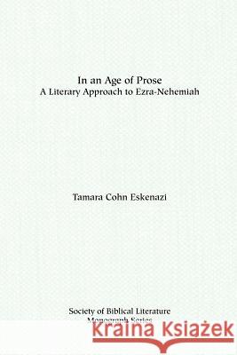 In an Age of Prose: A Literary Approach to Ezra-Nehemiah Eskenazi, Tamara Cohn 9781555402617 Society of Biblical Literature - książka