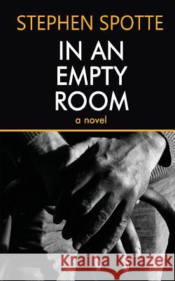 In An Empty Room Spotte, Stephen 9781948598002 Open Books Publishing (UK) - książka