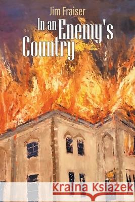 In an Enemy's Country Jim Fraiser 9781647493004 Go to Publish - książka