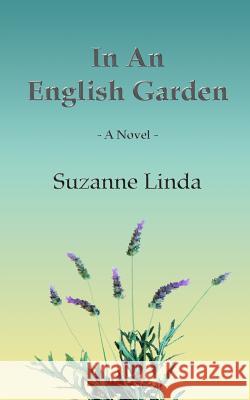 In An English Garden Linda, Suzanne 9781494765989 Createspace - książka