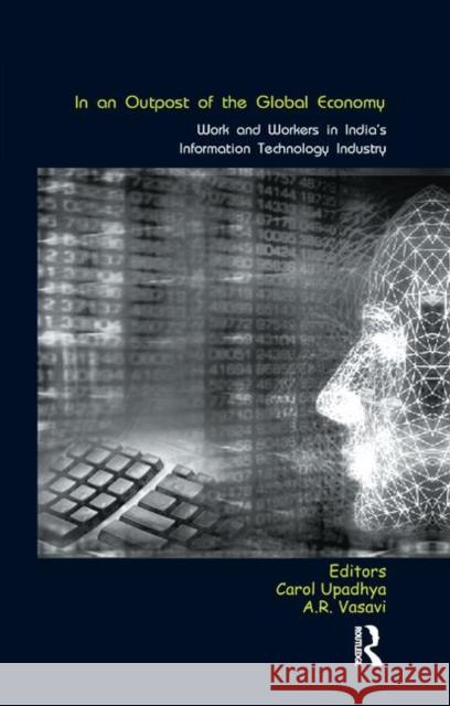 In an Outpost of the Global Economy: Work and Workers in India's Information Technology Industry Upadhya, Carol 9780367176136 Taylor and Francis - książka