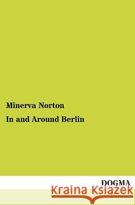 In and Around Berlin Minerva Norton 9783954542291 Dogma - książka