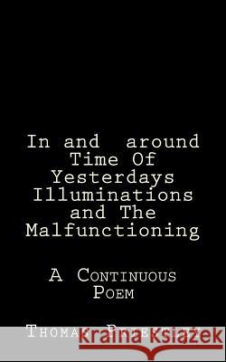 In and around Time Of Yesterdays Illuminations and The Malfunctioning Priestley, Thomas 9781500225490 Createspace - książka