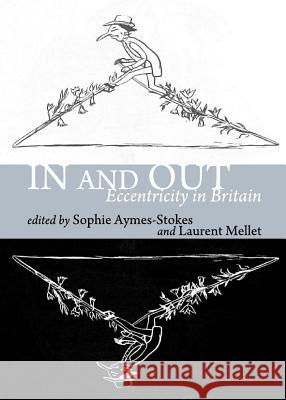 In and Out: Eccentricity in Britain Sophie Aymes-Stokes Laurent Mellet 9781443839075 Cambridge Scholars Publishing - książka