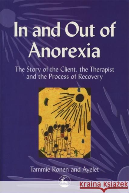 In and Out of Anorexia: The Story of the Client, the Therapist and the Process of Recovery Polster, Ayelet 9781853029905 Jessica Kingsley Publishers - książka