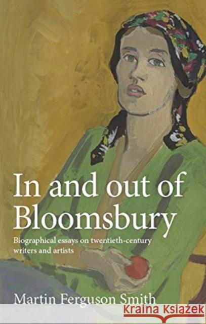 In and Out of Bloomsbury: Biographical Essays on Twentieth-Century Writers and Artists Martin Ferguson Smith 9781526157447 Manchester University Press - książka