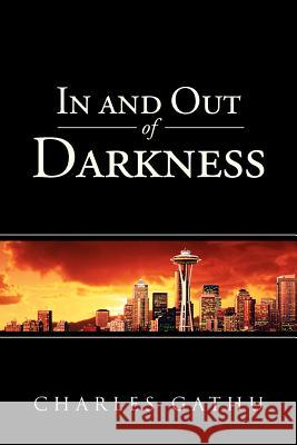 In and Out of Darkness Charles Gathu 9781469179025 Xlibris Corporation - książka