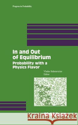 In and Out of Equilibrium: Probability with a Physics Flavor Sidoravicius, Vladas 9780817642891 Birkhauser - książka