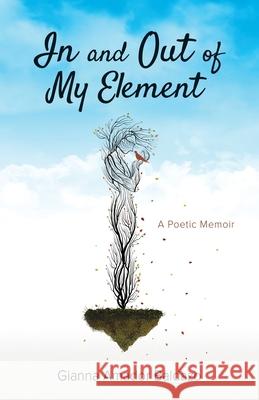 In and Out of My Element: A Poetic Memoir Stephanie Rosby Diane Valadez Gianna Amador Baldazo 9781736864906 Gianna Baldazo - książka