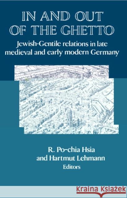 In and Out of the Ghetto: Jewish-Gentile Relations in Late Medieval and Early Modern Germany Hsia, R. Po-Chia 9780521470643 Cambridge University Press - książka