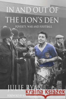 In and Out of the Lion's Den: Poverty, War and Football Julie Ryan 9781481081993 CreateSpace - książka