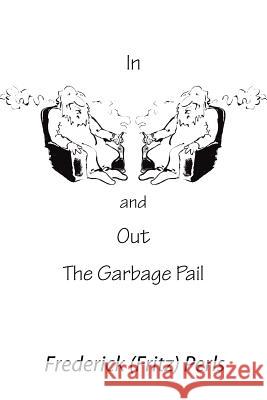 In and Out the Garbage Pail Perls, Frederick S. 9780939266173 GESTALT JOURNAL PRESS,U.S. - książka
