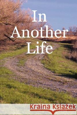 In Another Life In Another Life Meg Oliver 9780615174617 Miriam Thayer Oliver - książka